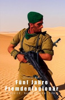 Fünf Jahre Fremdenlegionär, Christian Müller