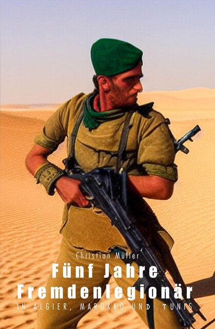 Fünf Jahre Fremdenlegionär, Christian Müller