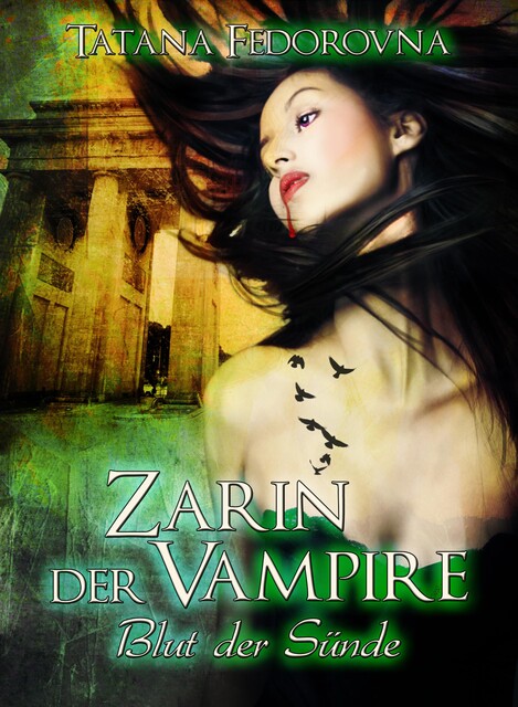 Zarin der Vampire. Blut der Sünde: Der Zar und selbst Russland können fallen, das Haus Romanow ist jedoch unsterblich, Tatana Fedorovna