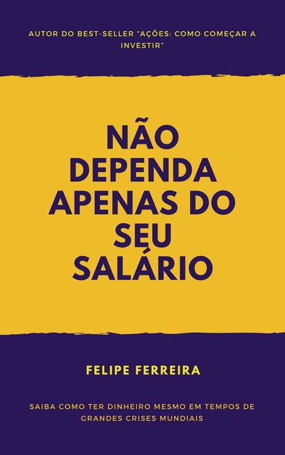 Não dependa apenas do seu salário, Felipe Ferreira
