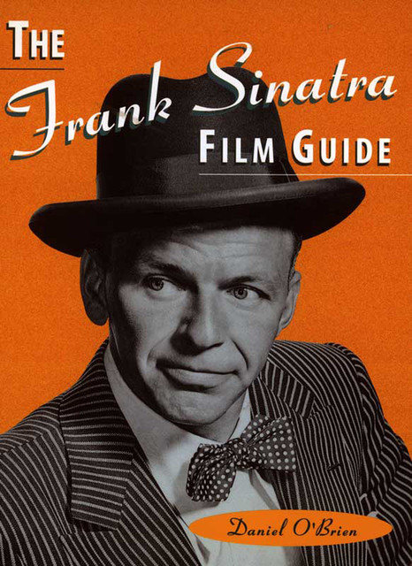 The Frank Sinatra Film Guide, Daniel O'Brien