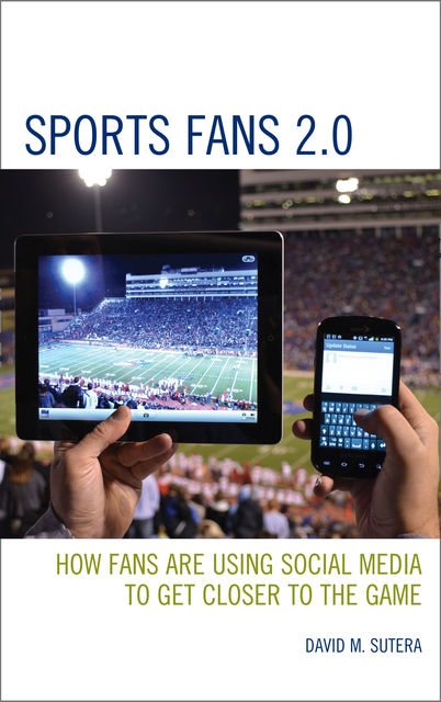 Sports Fans 2.0, David M. Sutera
