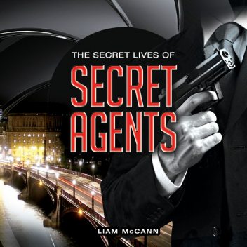 The Secret Lives of Secret Agents, Liam McCann