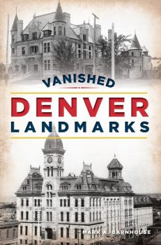 Vanished Denver Landmarks, Mark A. Barnhouse