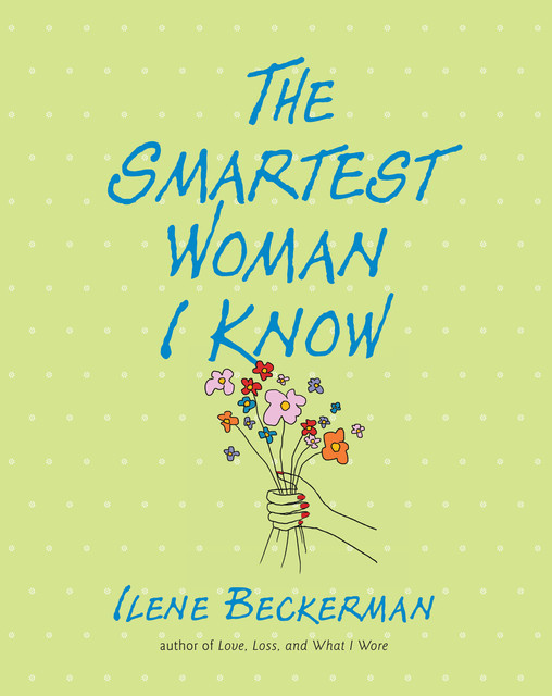 The Smartest Woman I Know, Ilene Beckerman