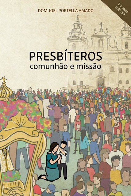 Presbíteros: Comunhão e Missão, DOM JOEL PORTELLA AMADO