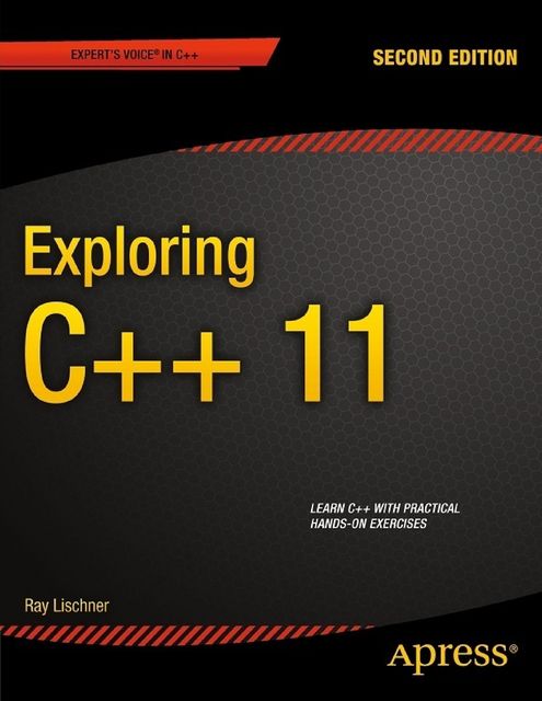 Exploring C++ 11, Ray Lischner