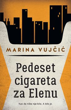 Pedeset cigareta za Elenu, Marina Vujčić