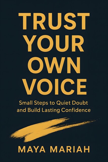 Trust Your Own Voice, Maya Mariah