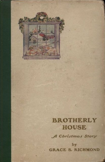 Brotherly House, Grace S.Richmond