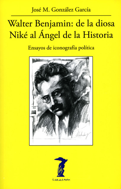 Walter Benjamin: de la diosa Niké al Ángel de la Historia, José M. González García