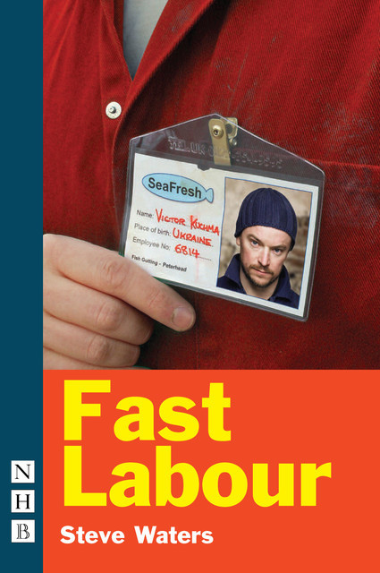 Fast Labour (NHB Modern Plays), Steve Waters
