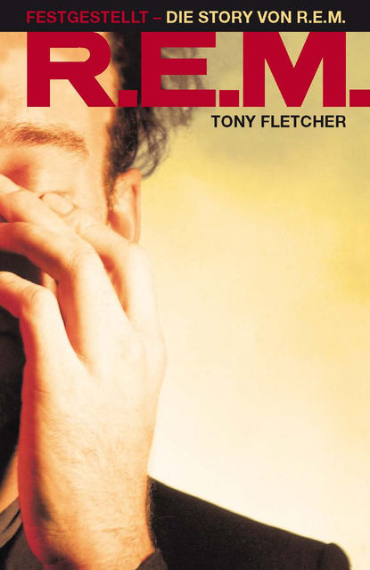 Remarks Remade – The Story of REM, Tony Fletcher