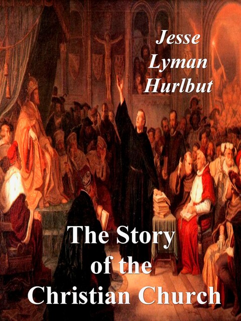 The Story of the Christian Church, Jesse Lyman Hurlbut