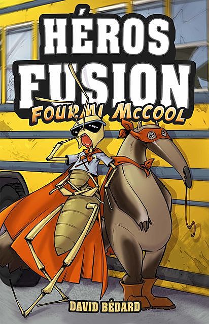 Héros Fusion – Fourmi McCool, David Bédard