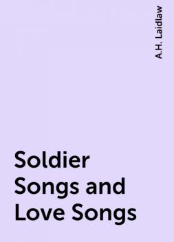Soldier Songs and Love Songs, A.H. Laidlaw