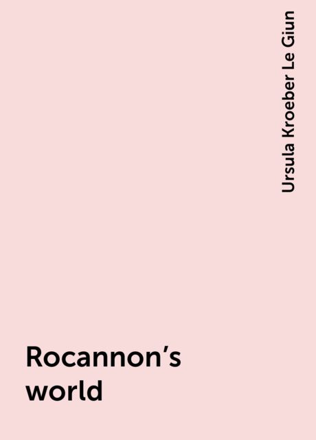Rocannon's world, Ursula Kroeber Le Giun