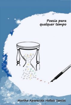 Poesia Para Qualquer Tempo, Aparecida Hollais Santos, Martha