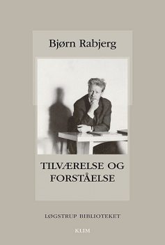 Tilværelse og forståelse, Bjørn Rabjerg