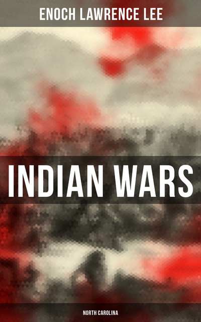 Indian Wars: North Carolina, Enoch Lawrence Lee