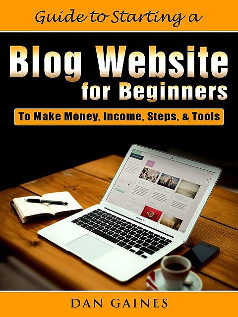 Guide to Starting a Blog Website for Beginners, Dan Gaines