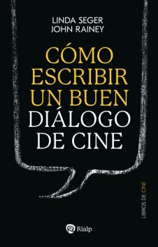 Cómo escribir un buen diálogo de cine, Linda Seger, John Rainey