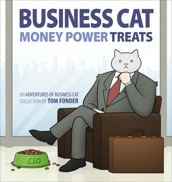 Business Cat: Money, Power, Treats, Tom Fonder