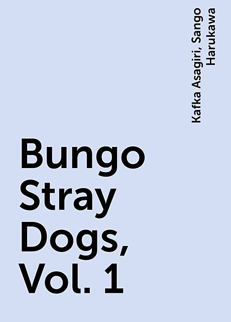 Bungo Stray Dogs, Vol. 1, Kafka Asagiri, Sango Harukawa