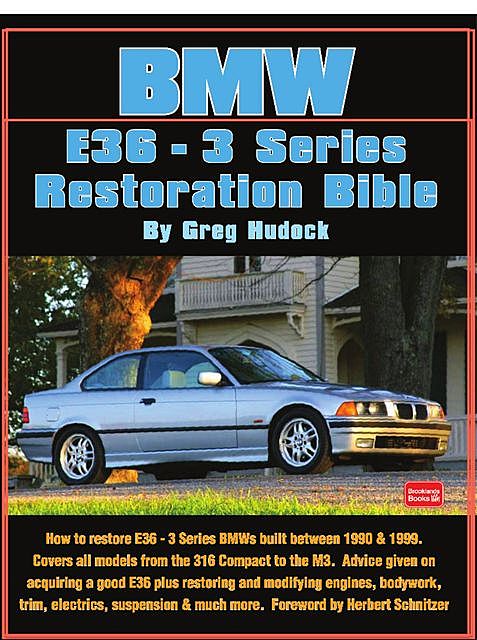 BMW 3 Series - E36 Restoration Tips & Techniques, Greg Hudock