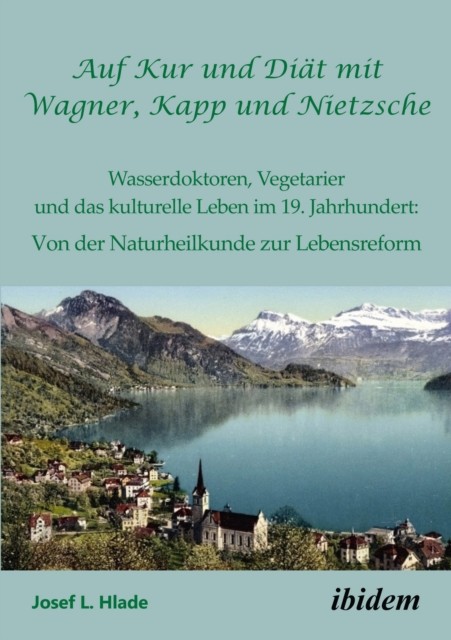 Auf Kur und Diät mit Wagner, Kapp und Nietzsche, L. Hlade Josef L. Hlade