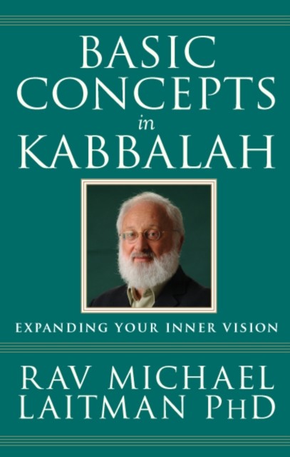 Basic Concepts in Kabbalah, Rav Michael Laitman