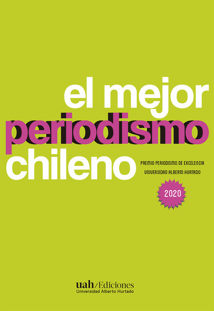 El mejor periodismo chileno. Premio Periodismo de Excelencia 2020, Varios Autores