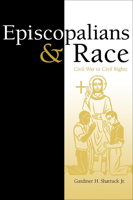 Episcopalians and Race, Gardiner H. Shattuck Jr.