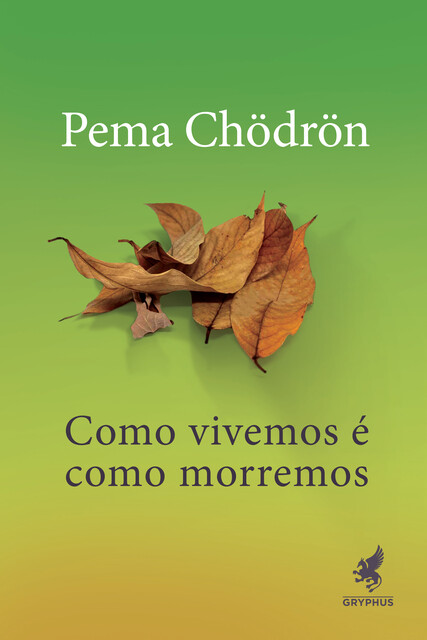 Como vivemos é como morremos, Pema Chödrön