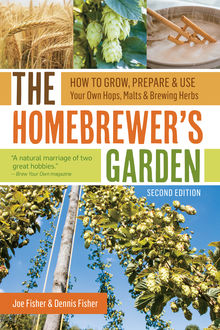 The Homebrewer's Garden, 2nd Edition, Dennis Fisher, Joe Fisher