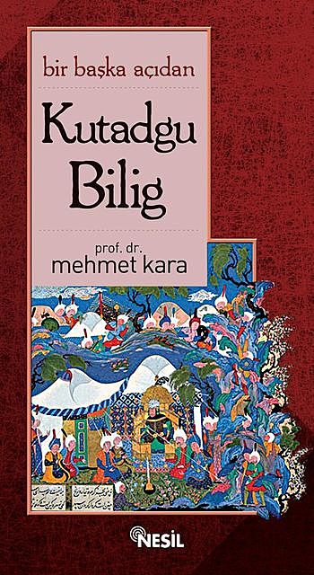 Bir Başka Açıdan Kutadgu Bilig, Mehmet Kara