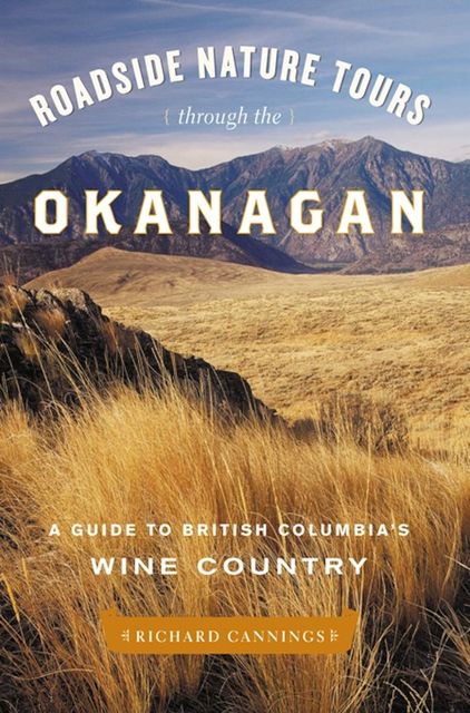 Roadside Nature Tours through the Okanagan, Richard Cannings