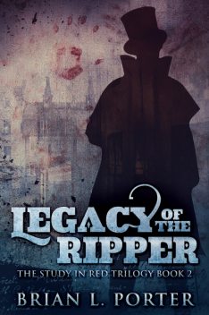 Legacy of the Ripper, Brian L. Porter