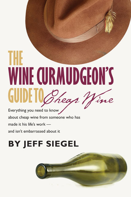 The Wine Curmudgeon's Guide to Cheap Wine, Jeff Siegel