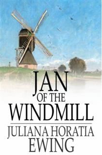 Jan of the Windmill, Juliana Horatia Gatty Ewing