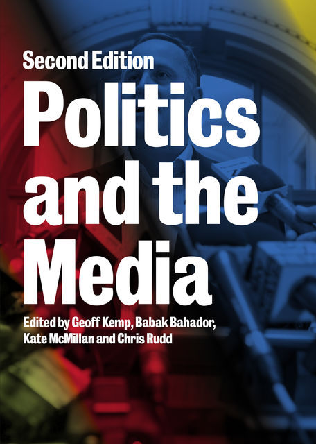 Politics and the Media, Kemp Geoff, Kate McMillan, Babak Bahador, Chris Rudd