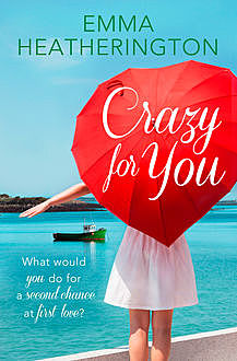 Crazy For You: HarperImpulse Contemporary Romance, Emma Heatherington
