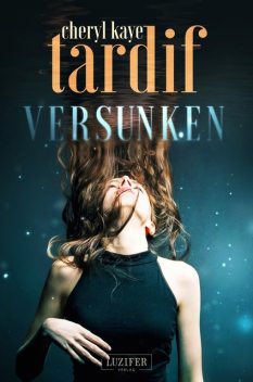 VERSUNKEN, Cheryl Kaye Tardif