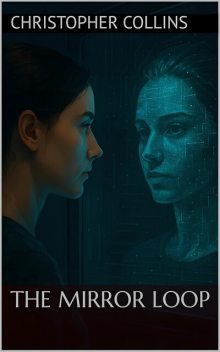 The Mirror Loop, Christopher Collins