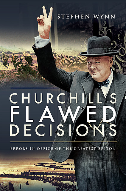 Churchill's Flawed Decisions, Stephen Wynn