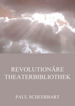 Revolutionäre Theaterbibliothek, Paul Scheerbart