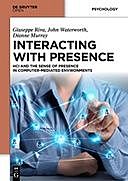 Interacting with Presence. HCI and the Sense of Presence in Computer-mediated Environments, Dianne Murray, John Waterworth