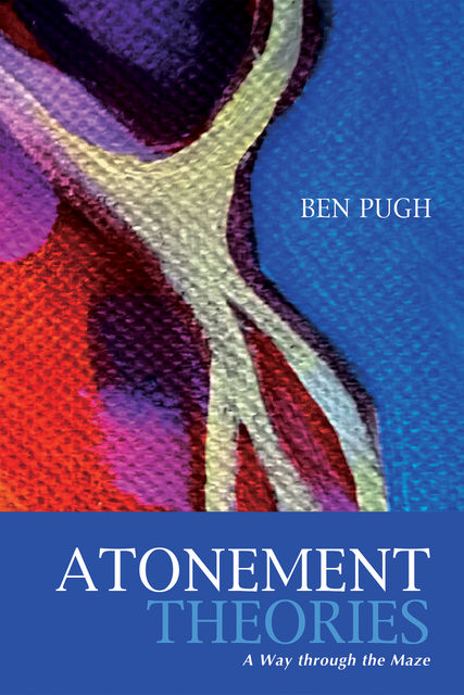 Atonement Theories, Ben Pugh