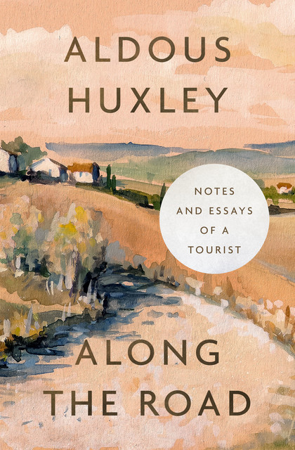 Along the Road, Aldous Huxley
