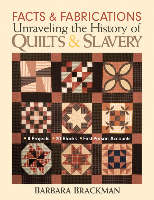 Facts & Fabrications-Unraveling the History of Quilts & Slavery, Barbara Brackman